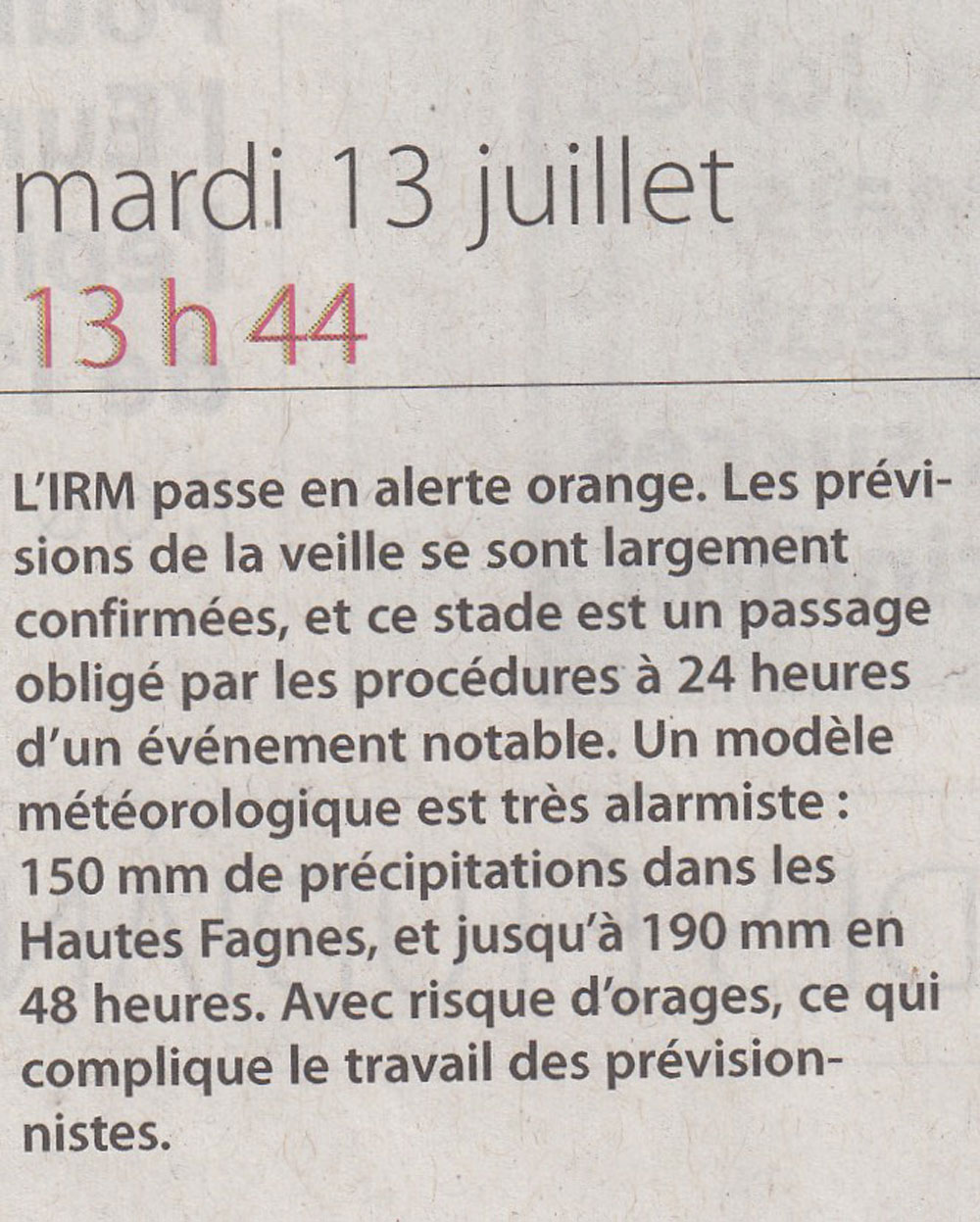 Retour sur les inondations : 13 juillet 13h44 © Le Soir